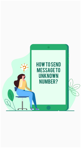 how to send message to unknoen number on whatsapp