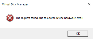 The Request Failed Due to Fatal Device Hardware Error