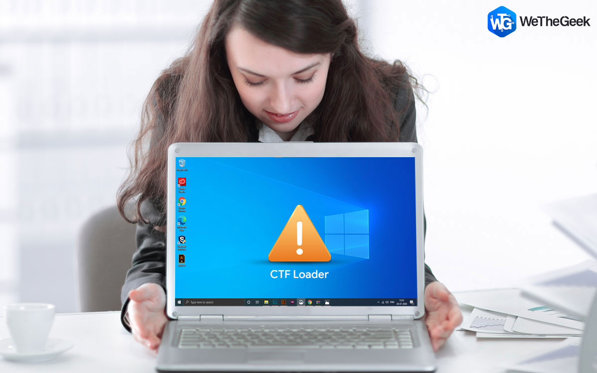 What Is a CTF Loader And How To Fix Issues Related To It In Windows 10?