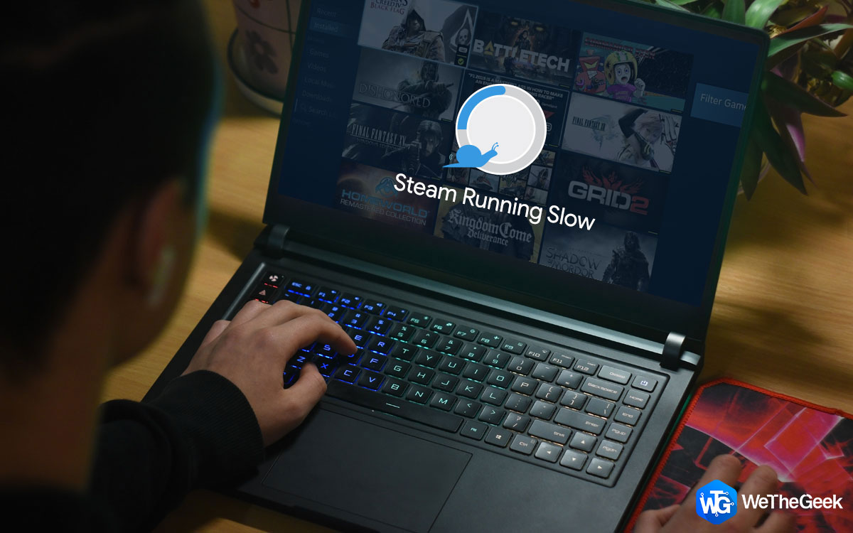 Quick Methods To Solve Steam Running Slow [2021]