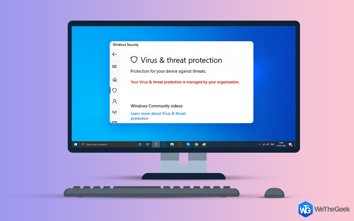 FIX: Your Virus And Threat Protection Is Managed By Your Organization Error
