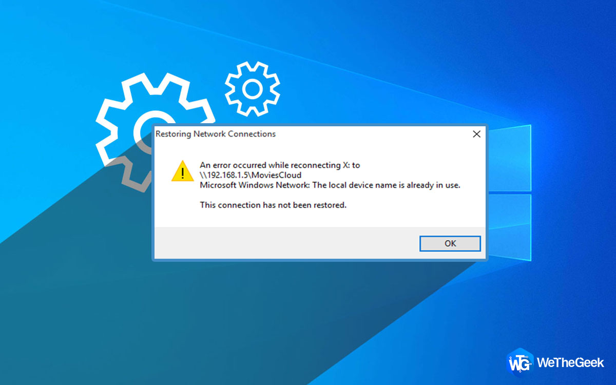 Fix “The Local Device Name Is Already In Use” Error On Windows 10 PC