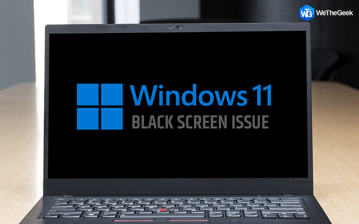 6 Best Tips To Fix Windows 11 Black Screen Issue