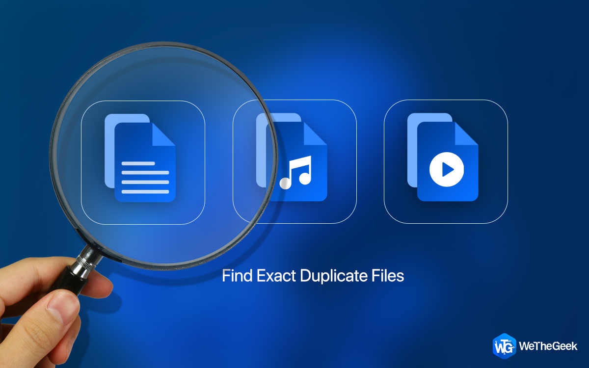 How To Find Exact Duplicate Files On Your Windows PC?