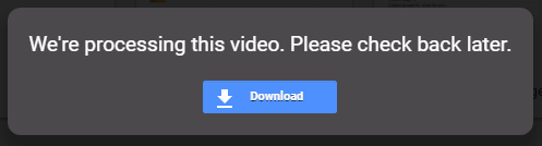 how long does it take google drive to process a video