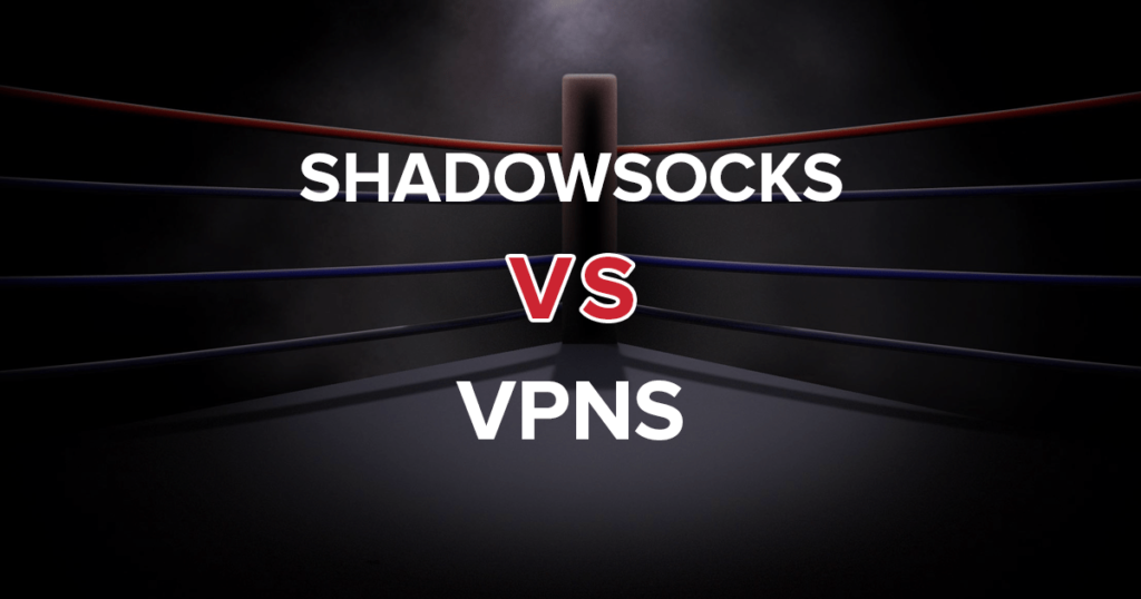 VPN and Shadowsocks