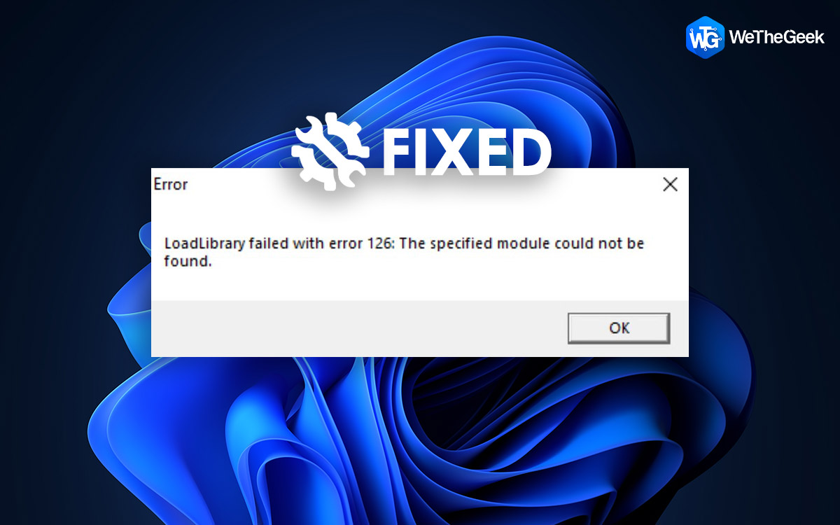 How To Fix The LoadLibrary Failed Error 126 In Windows PC