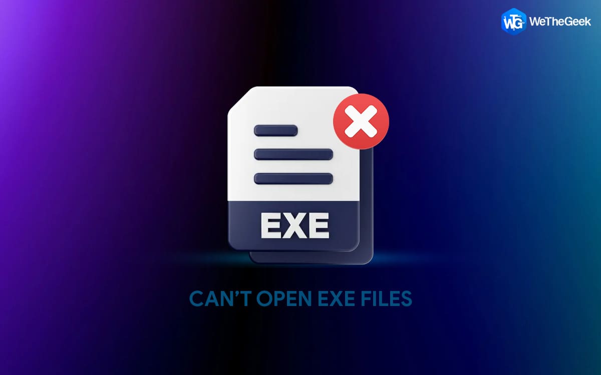 What To Do If You Cannot Open EXE Files On Windows?