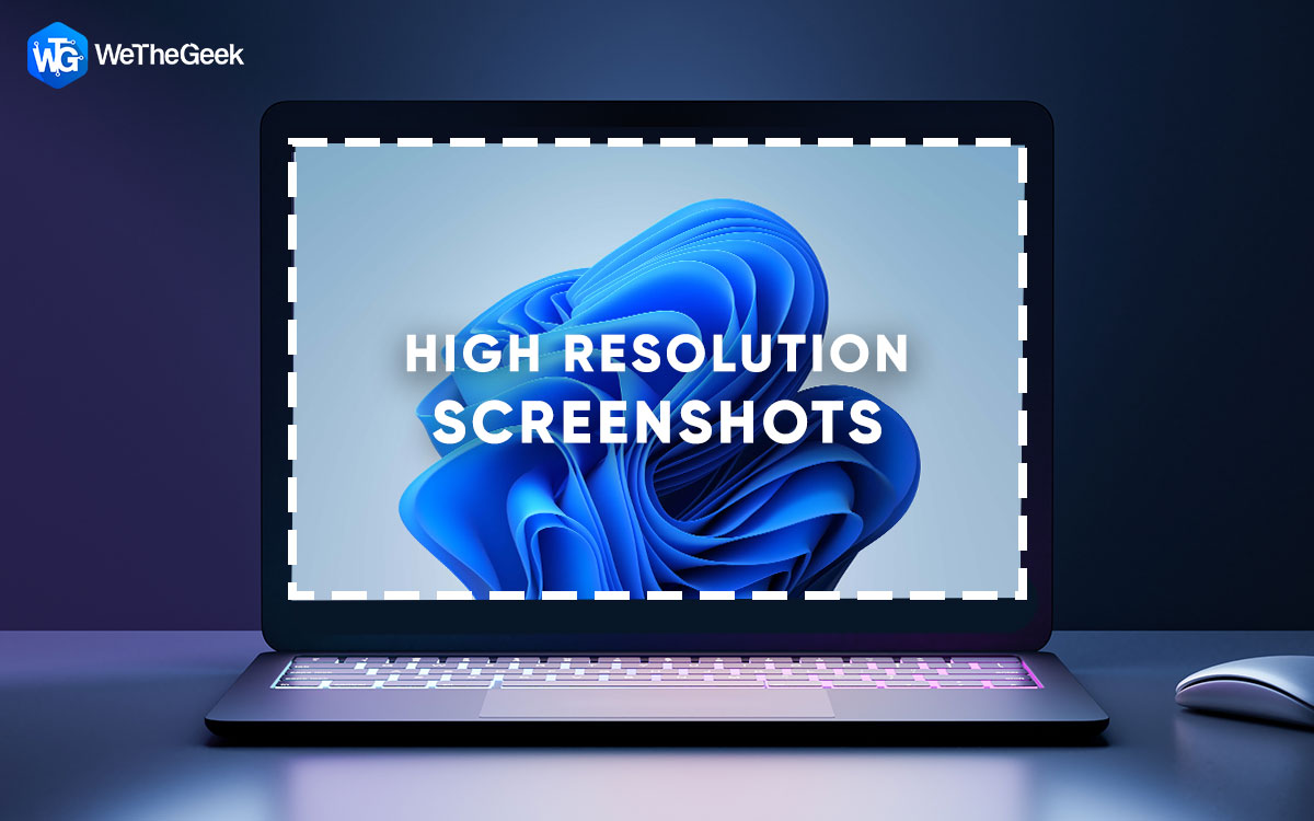 How To Take High Resolution Screenshots In Windows 11/10?